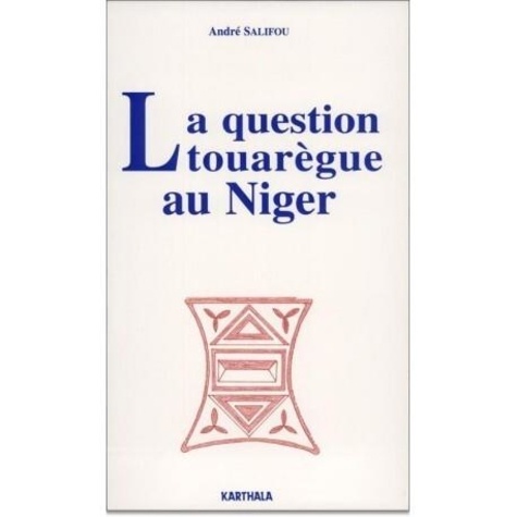André Salifou - La question touarègue au Niger.
