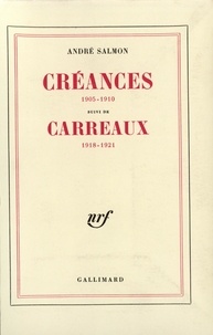 André Salmon - Créances(1905-1910)/Carreaux(1918-1921).