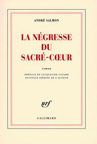 André Salmon - La Négresse du Sacré-Coeur.