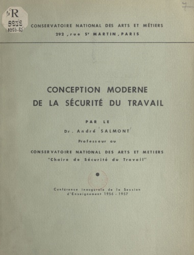 Conception moderne de la sécurité du travail. Conférence inaugurale de la session d'enseignement 1956-1957