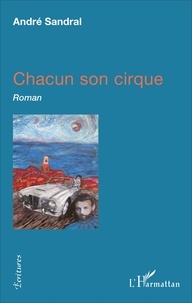 André Sandral - Chacun son cirque - Roman.