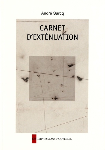 André Sarcq - Carnet d'exténuation.