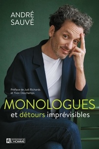 Andre Sauve - Monologues et detours imprevisibles.