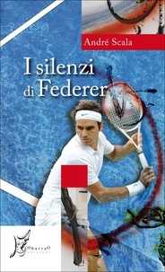 André Scala et Alessandro Giarda - I silenzi di Federer.