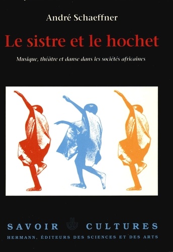 Le sistre et le hochet : musique, théâtre et danses africaines