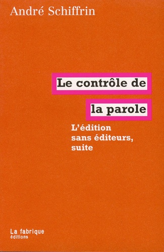 Le contrôle de la parole. L'édition sans éditeurs, suite