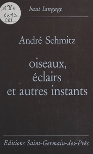André Schmitz - Oiseaux, éclairs et autres instants.
