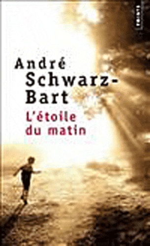 André Schwarz-Bart - L'étoile du matin.
