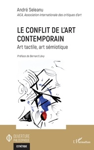 André Seleanu - Le conflit de l'art contemporain - Art tactile, art sémiotique.