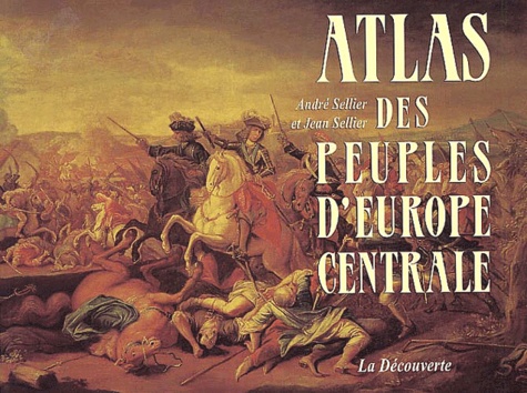 André Sellier et Jean Sellier - Atlas des peuples d'Europe Centrale.