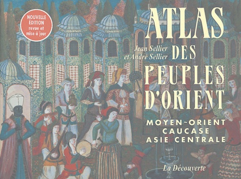 André Sellier et Jean Sellier - Atlas des peuples d'Orient - Moyen-Orient, Caucase, Asie centrale.