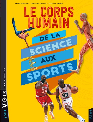 André Sendrané et Claudine Gaston - Le corps humain - De la science aux sports.