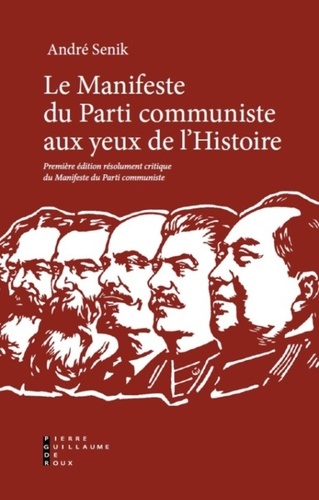 André Senik - Le manifeste du parti communiste aux yeux de l'histoire - Première édition résolument critique du Manifeste du parti communiste.