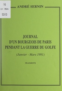 André Sernin - Journal d'un bourgeois de Paris pendant la guerre du Golfe (janvier-mars 1991) - Fragments.