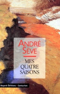 André Sève - Mes quatre saisons.