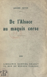 André Sevin - De l'Alsace au maquis corse.