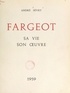 André Sévry et Jean-Jacques Lerrant - Fargeot - Sa vie, son œuvre.