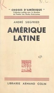 André Siegfried et  Institut des études américaine - Amérique Latine.