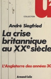 André Siegfried - La crise britannique au XXe siècle.
