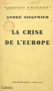 André Siegfried - La crise de l'Europe.