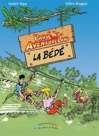 André Sipp et Gilles Roggia - Parc Aventureland - La bédé.