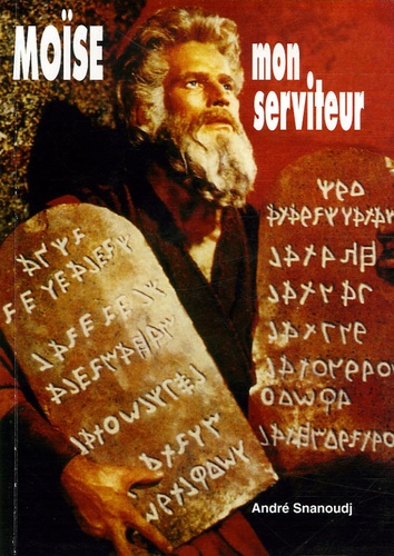 André Snanoudj - Moïse, mon serviteur.