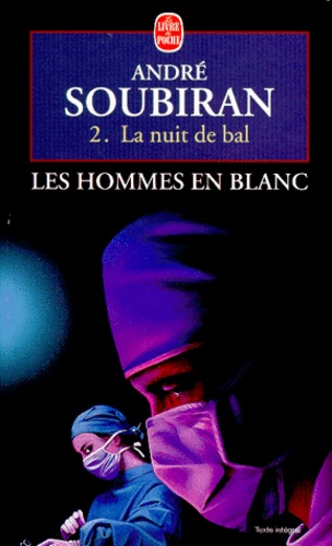 André Soubiran - Les hommes en blanc La nuit de bal : La nuit de bal.