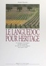 André Soulier - Le Languedoc pour héritage - Les paysages économiques du Bas Languedoc de la fin de l'Ancien régime aux années 1930.