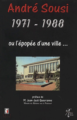 André Sousi - 1971-1988. Bron Sous Trois Mandats Ou L'Epopee D'Une Ville....