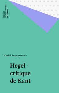 André Stanguennec - Hegel critique de Kant.