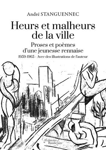 Heurs et malheurs de la ville. Proses et poèmes d'une jeunesse rennaise - 1959-1965