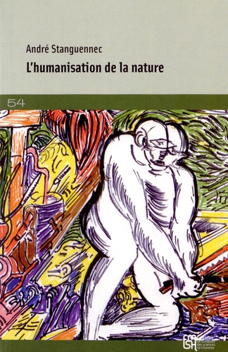 André Stanguennec - L'humanisation de la nature - Les épreuves de l'univers.