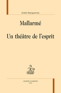 André Stanguennec - Mallarmé - Un théâtre de l'esprit.