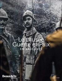 Le musée Guerre et Paix en Ardennes
