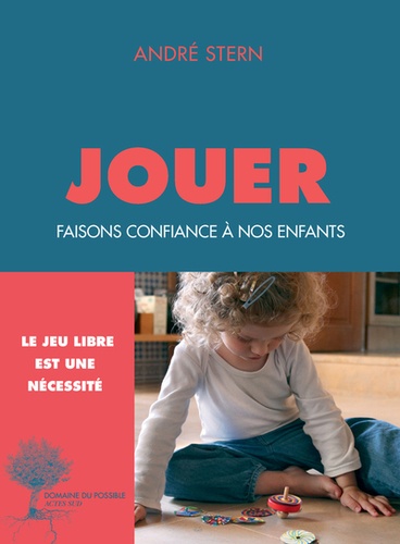 Jouer. Faisons confiance à nos enfants