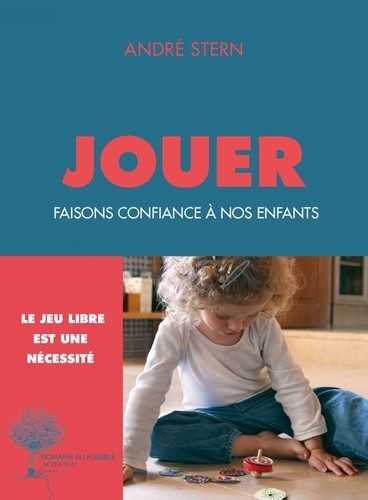 Jouer. Faisons confiance à nos enfants