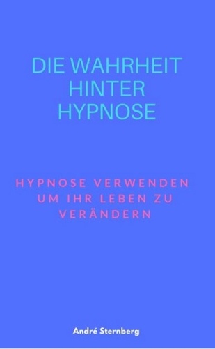 Die Wahrheit hinter Hypnose. Hypnose verwenden, um Ihr Leben zu verändern