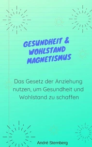 Gesundheit &amp; Wohlstand Magnetismus
