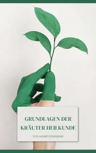 Grundlagen der Kräuter Heilkunde