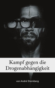 André Sternberg - Kampf gegen die Drogenabhängigkeit.