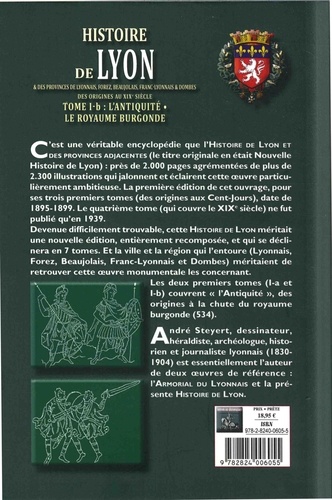 Histoire de Lyon et des provinces de Lyonnais, Forez, Beaujolais, Franc-Lyonnais et Dombes. Tome 1B, L'Antiquité, le royaume burgonde