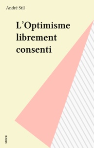 André Stil - L'Optimisme librement consenti - Conversations avec Pierre-Luc Séguillon.