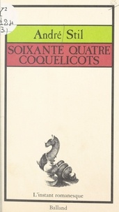 André Stil - Soixante-quatre coquelicots.