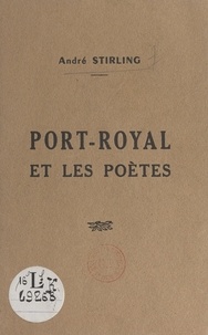 André Stirling - Port-Royal et les poètes - Conférence prononcée à Rolet, le 19 février 1952.