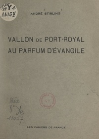 André Stirling - Vallon de Port-Royal au parfum d’Évangile.