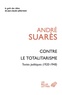 André Suarès - Contre le totalitarisme - Textes politiques (1920-1948).