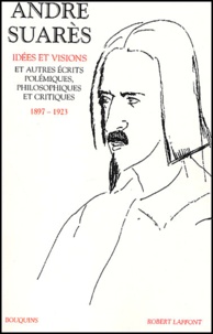 André Suarès - Idées et visions et autres écrits polémiques, philosophiques et critiques, 1897-1923. - Volume 1.