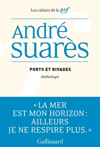 André Suarès - Ports et rivages - Anthologie.