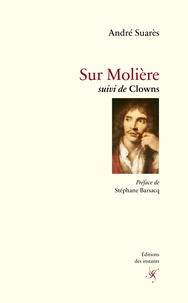 André Suarès - Sur Molière - Suivi de Clowns.