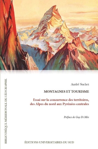 Montagnes et tourisme. Essai sur la concurrence des territoires, des Alpes du nord aux Pyrénées centrales